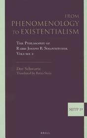 From Phenomenology to Existentialism: The Philosophy of Rabbi Joseph B. Soloveitchik, Volume 2