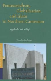 Pentecostalism, Globalisation, and Islam in Northern Cameroon: Megachurches in the Making?