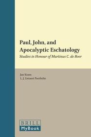 Paul, John, and Apocalyptic Eschatology: Studies in Honour of Martinus C. de Boer