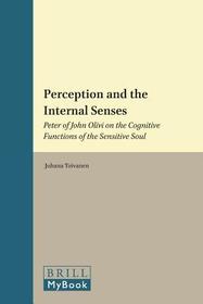 Perception and the Internal Senses: Peter of John Olivi on the Cognitive Functions of the Sensitive Soul