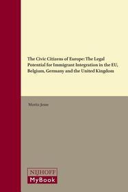 The Civic Citizens of Europe: The Legal Potential for Immigrant Integration in the EU, Belgium, Germany and the United Kingdom