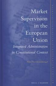 Market Supervision in the European Union: Integrated Administration in Constitutional Context