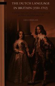 The Dutch Language in Britain (1550-1702): A Social History of the Use of Dutch in Early Modern Britain