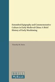 Entombed Epigraphy and Commemorative Culture in Early Medieval China: A Brief History of Early Muzhiming