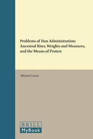 Problems of Han Administration: Ancestral Rites, Weights and Measures, and the Means of Protest