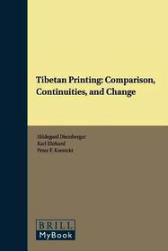 Tibetan Printing: Comparison, Continuities, and Change: Comparison, Continuities, and Change