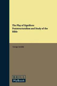 The Play of Signifiers: Poststructuralism and Study of the Bible