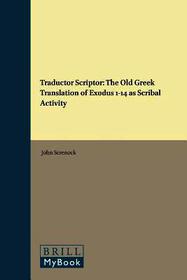 Traductor Scriptor: The Old Greek Translation of Exodus 1-14 as Scribal Activity