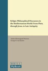Religio-Philosophical Discourses in the Mediterranean World: From Plato, through Jesus, to Late Antiquity