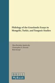 Philology of the Grasslands: Essays in Mongolic, Turkic, and Tungusic Studies