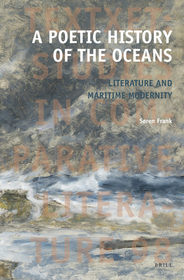 A Poetic History of the Oceans: Literature and Maritime Modernity