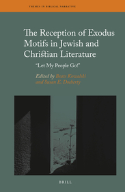 The Reception of Exodus Motifs in Jewish and Christian Literature: ?Let My People Go!?
