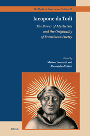 Iacopone da Todi: The Power of Mysticism and the Originality of Franciscan Poetry Iacopone da Todi: The Power of Mysticism and the Originality of Franciscan Poetry