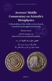 Averroes? Middle Commentary on Aristotle?s Metaphysics: Critical edition of the Arabic version, French Translation and English Introduction Averroes? Middle Commentary on Aristotle?s Metaphysics: Critical edition of the Arabic version, French Translation and English Introduction