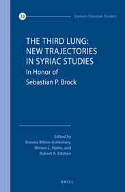 The Third Lung: New Trajectories in Syriac Studies: Essays in Honor of Sebastian P. Brock The Third Lung: New Trajectories in Syriac Studies: Essays in Honor of Sebastian P. Brock