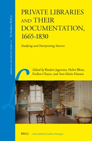 Private Libraries and their Documentation, 1665?1830: Studying and Interpreting Sources Private Libraries and their Documentation, 1665?1830: Studying and Interpreting Sources