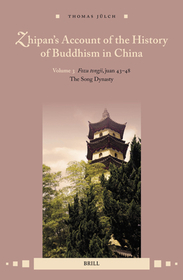 Zhipan?s Account of the History of Buddhism in China: Volume 3: Fozu tongji, juan 43-48: The Song Dynasty Zhipan?s Account of the History of Buddhism in China: Volume 3: Fozu tongji, juan 43-48: The Song Dynasty