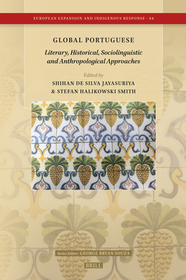 Global Portuguese: Literary, Historical, Sociolinguistic and Anthropological Approaches Global Portuguese: Literary, Historical, Sociolinguistic and Anthropological Approaches