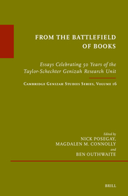 From the Battlefield of Books: Essays Celebrating 50 Years of the Taylor-Schechter Genizah Research Unit: Cambridge Genizah Studies Series, Volume 16