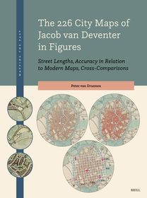 The 226 City Maps of Jacob van Deventer in Figures: Street Lengths, Accuracy in Relation to Modern Maps, Cross-Comparisons