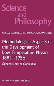 Methodological Aspects of the Development of Low Temperature Physics 1881–1956: Concepts Out of Context(s)