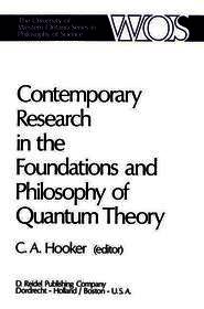 Contemporary Research in the Foundations and Philosophy of Quantum Theory: Proceedings of a Conference held at the University of Western Ontario, London, Canada