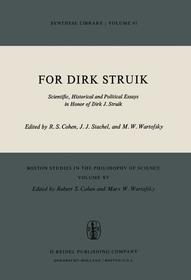 For Dirk Struik: Scientific, Historical and Political Essays in Honor of Dirk J. Struik