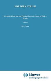 For Dirk Struik: Scientific, Historical and Political Essays in Honor of Dirk J. Struik