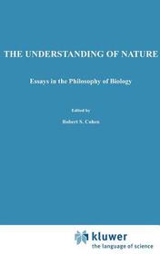 The Understanding of Nature: Essays in the Philosophy of Biology