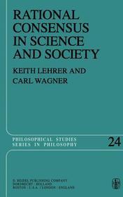 Rational Consensus in Science and Society: A Philosophical and Mathematical Study