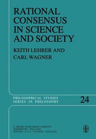 Rational Consensus in Science and Society: A Philosophical and Mathematical Study