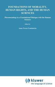 Foundations of Morality, Human Rights, and the Human Sciences: Phenomenology in a Foundational Dialogue with the Human Sciences