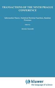 Transactions of the Ninth Prague Conference: on Information Theory, Statistical Decision Functions, Random Processes held at Prague, from June 28 to July 2, 1982 Volume B