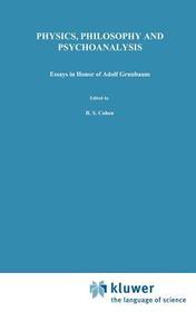 Physics, Philosophy and Psychoanalysis: Essays in Honor of Adolf Gru?nbaum