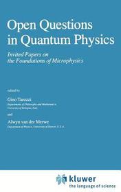Open Questions in Quantum Physics: Invited Papers on the Foundations of Microphysics
