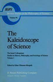 The Kaleidoscope of Science: The Israel Colloquium: Studies in History, Philosophy, and Sociology of Science Volume 1