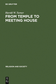 From Temple to Meeting House: The Phenomenology and Theology of Places of Worship