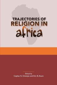 Trajectories of Religion in Africa: Essays in Honour of John S. Pobee