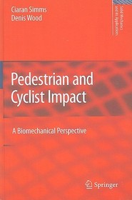 Pedestrian and Cyclist Impact: A Biomechanical Perspective Pedestrian and Cyclist Impact: A Biomechanical Perspective