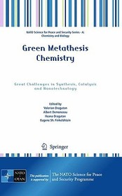 Green Metathesis Chemistry: Great Challenges in Synthesis, Catalysis and Nanotechnology