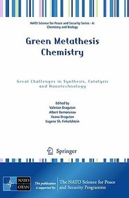 Green Metathesis Chemistry: Great Challenges in Synthesis, Catalysis and Nanotechnology