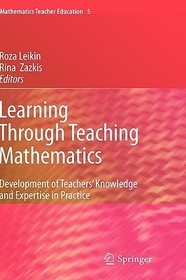 Learning Through Teaching Mathematics: Development of Teachers' Knowledge and Expertise in Practice