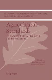 Agricultural Standards: The Shape of the Global Food and Fiber System