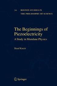 The Beginnings of Piezoelectricity: A Study in Mundane Physics