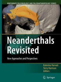 Neanderthals Revisited: New Approaches and Perspectives