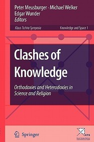 Clashes of Knowledge: Orthodoxies and Heterodoxies in Science and Religion