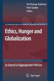 Ethics, Hunger and Globalization: In Search of Appropriate Policies