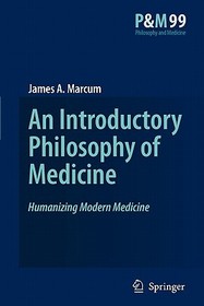 An Introductory Philosophy of Medicine: Humanizing Modern Medicine