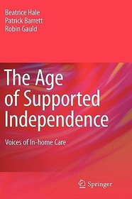 The Age of Supported Independence: Voices of In-home Care