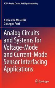 Analog Circuits and Systems for Voltage-Mode and Current-Mode Sensor Interfacing Applications: for Voltage-Mode and Current-Mode Sensor Interfacing Applications
